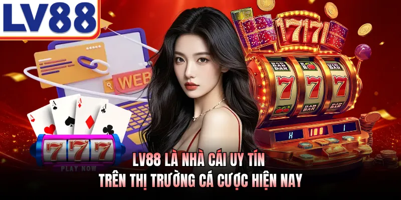 LV88 2 LV88 là nhà cái uy tín trên thị trường cá cược hiện nay